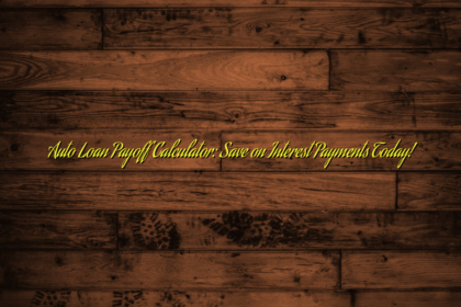 Auto Loan Payoff Calculator: Save on Interest Payments Today!