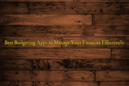 Best Budgeting Apps to Manage Your Finances Effectively