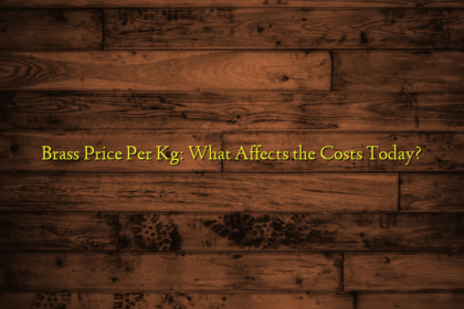 Brass Price Per Kg: What Affects the Costs Today?